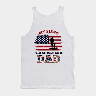 4th Of July New Dad My First 4th Of July As A Dad July 4th New Dad USA Flag Tank Top